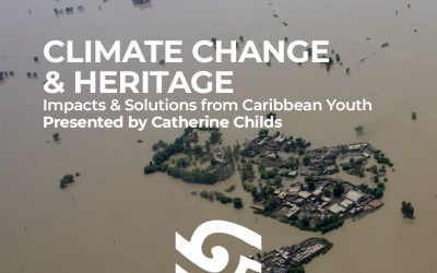 Climate Change and Heritage – Impacts and Solutions from Caribbean Youth by Catherine Childs