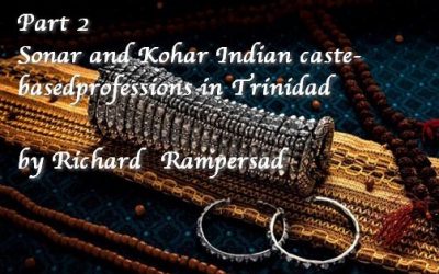 Legacies of the indentured Part 2: Sonar and Kohar: Indian caste-based professions in Trinidad